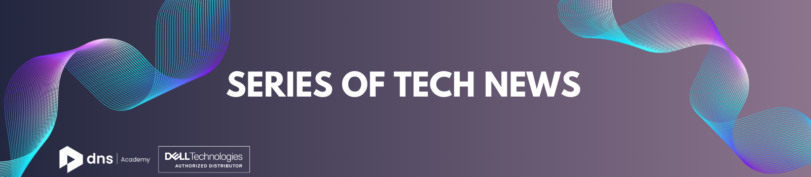 SERIES OF TECH NEWS - Vše co se děje v Dell DPS světě